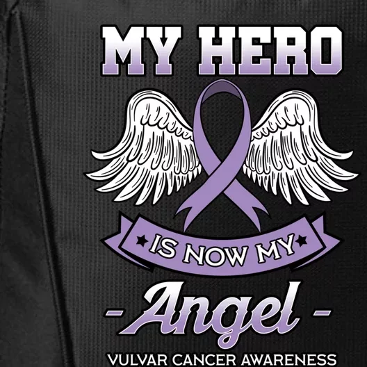 My Hero Is Now My Angel Vulvar Cancer Awareness Gift Cute Gift City Backpack