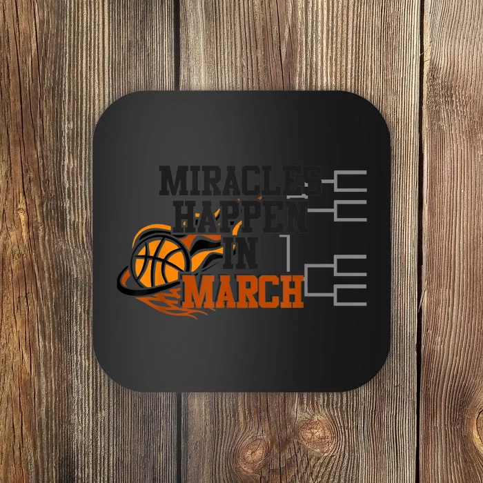 Miracles Happen in March College March Basketball Madness Coaster