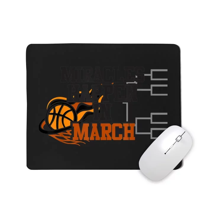 Miracles Happen in March College March Basketball Madness Mousepad