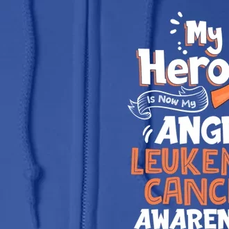 My Hero Is Now My Angel Leukemia Cancer Awareness Funny Gift Full Zip Hoodie