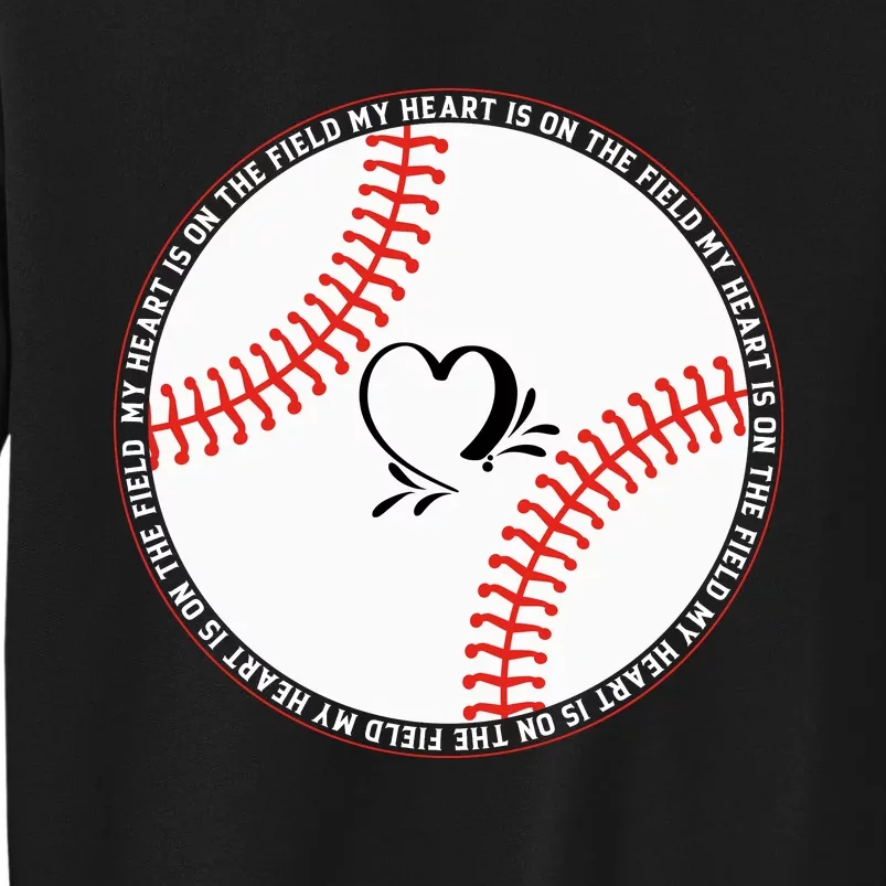 My Heart Is On The Field Funny Baseball Gift Tall Sweatshirt