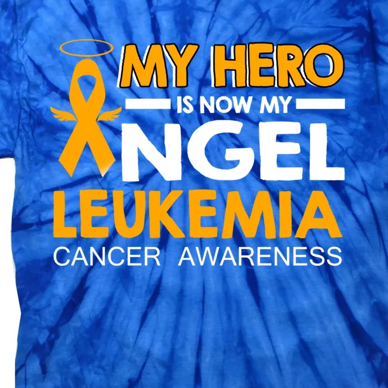 My Hero Is Now My Angel Leukemia Cancer Awareness Cute Gift Tie-Dye T-Shirt