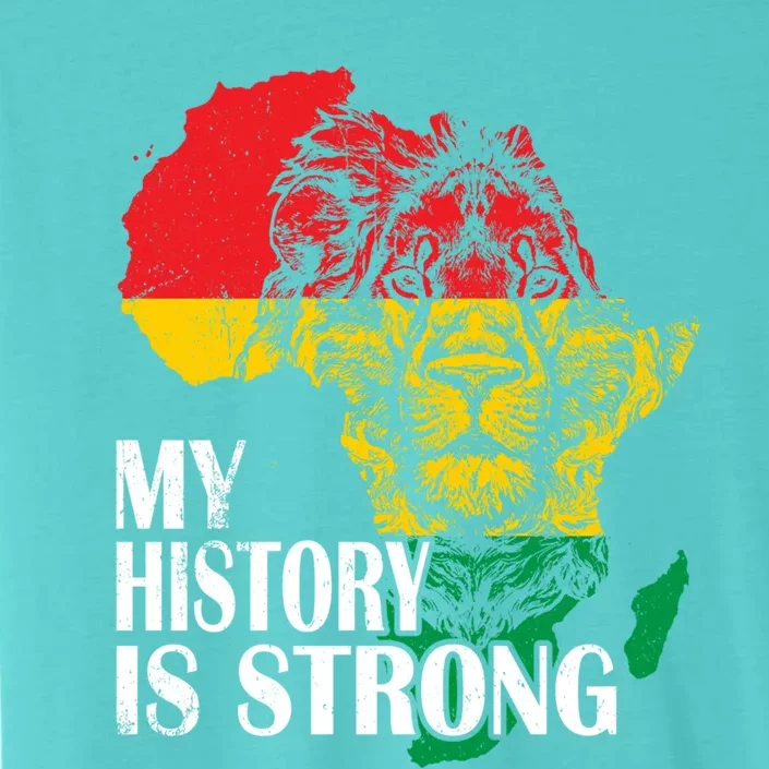 My History Is Strong Black History Month Lion African Pride Great Gift ChromaSoft Performance T-Shirt