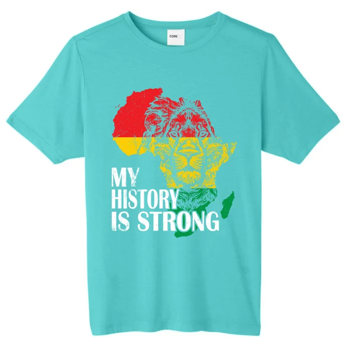 My History Is Strong Black History Month Lion African Pride Great Gift ChromaSoft Performance T-Shirt