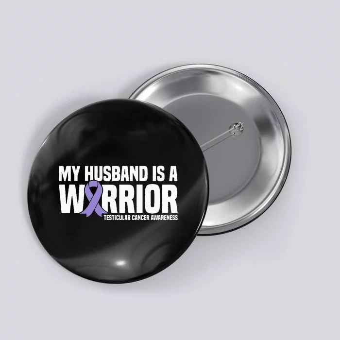 My Husband Is A Warrior Testicular Cancer Awareness Button