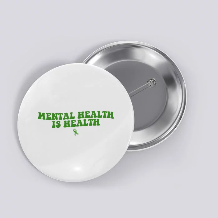 Mental Health Is Health Awareness Ribbon Button