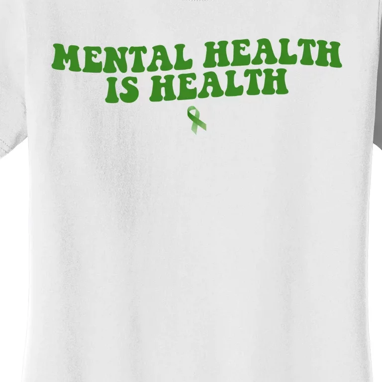 Mental Health Is Health Awareness Ribbon Women's T-Shirt