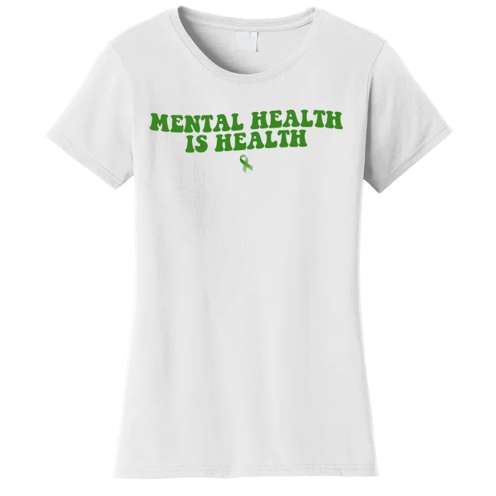 Mental Health Is Health Awareness Ribbon Women's T-Shirt