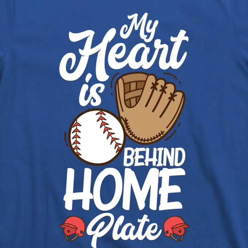 My Heart Is Behind Home Proud Baseball Mom Funny Gift T-Shirt