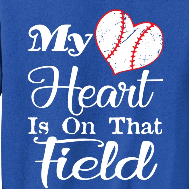 My Heart Is On That Field Baseball Funny Gift Tall Sweatshirt