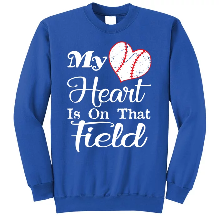 My Heart Is On That Field Baseball Funny Gift Tall Sweatshirt