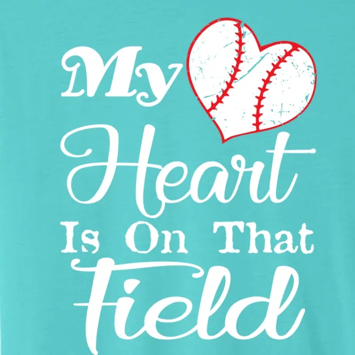 My Heart Is On That Field Baseball Funny Gift ChromaSoft Performance T-Shirt