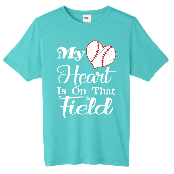 My Heart Is On That Field Baseball Funny Gift ChromaSoft Performance T-Shirt