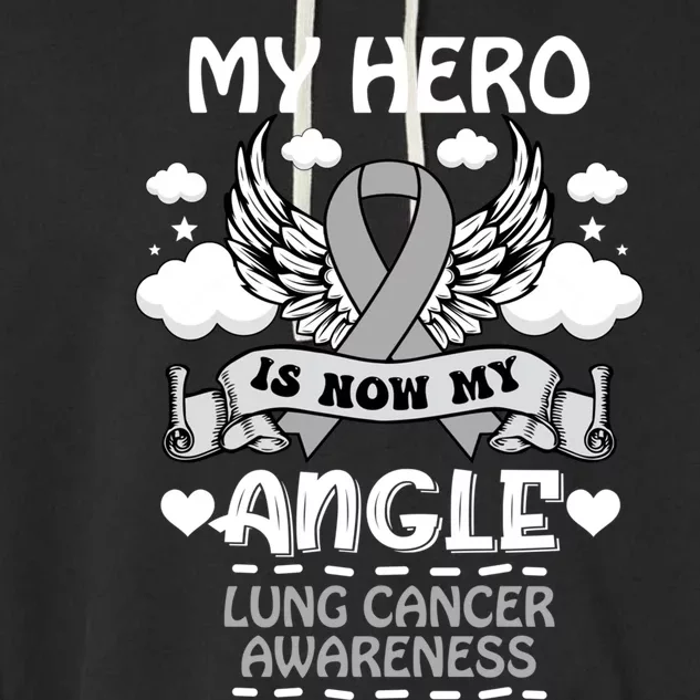 My Hero Is Now My Angel Lung Cancer Awareness Carcinomas Gift Garment-Dyed Fleece Hoodie