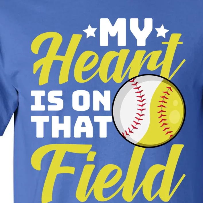 My Heart Is On That Field Baseball Softball Mom Wife Gift Tall T-Shirt