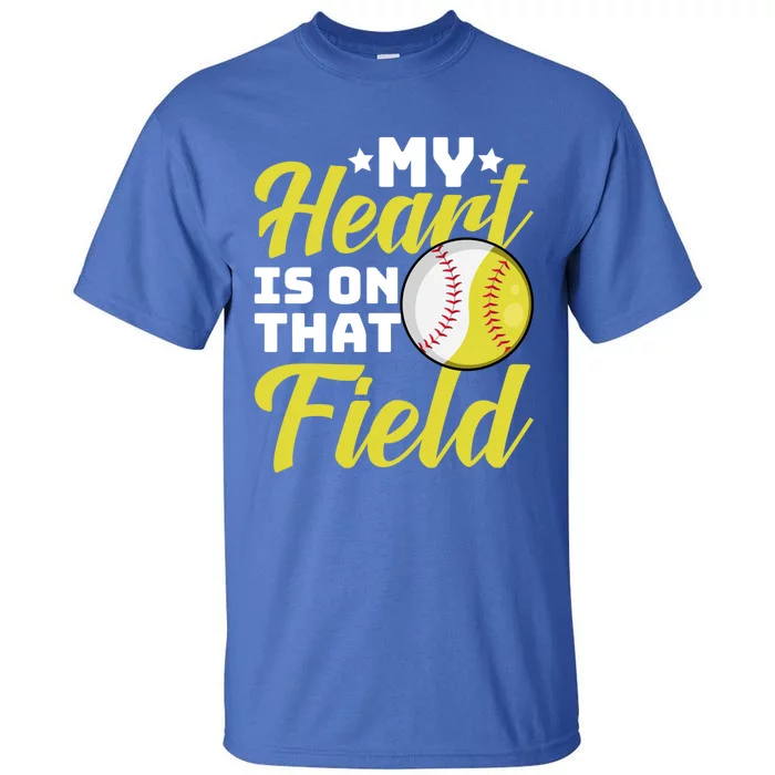 My Heart Is On That Field Baseball Softball Mom Wife Gift Tall T-Shirt