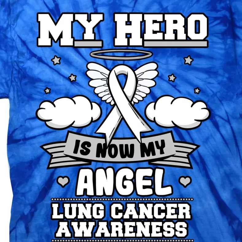 My Hero Is Now My Angel Lung Cancer Awareness Carcinomas Cool Gift Tie-Dye T-Shirt