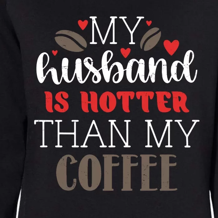 My Husband Is Hotter Than My Coffee Funny Womens California Wash Sweatshirt