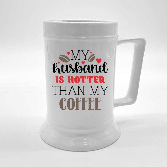 My Husband Is Hotter Than My Coffee Funny Front & Back Beer Stein