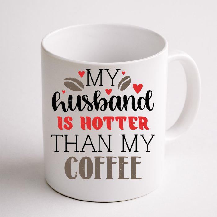 My Husband Is Hotter Than My Coffee Funny Front & Back Coffee Mug