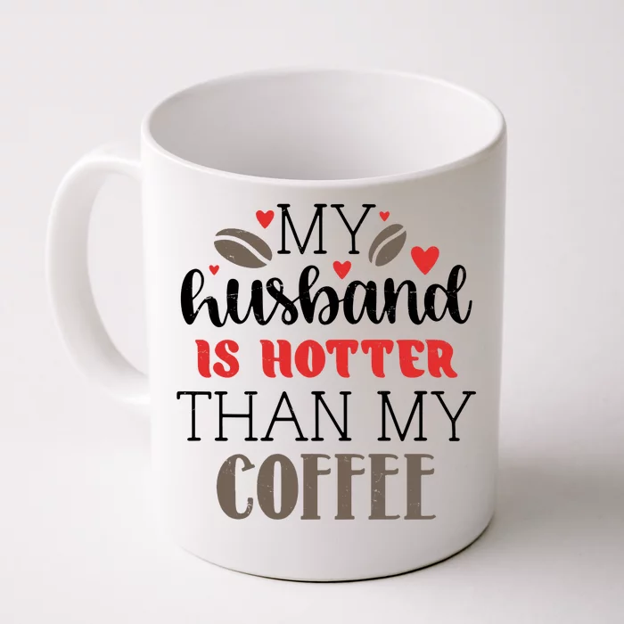 My Husband Is Hotter Than My Coffee Funny Front & Back Coffee Mug