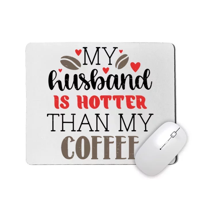 My Husband Is Hotter Than My Coffee Funny Mousepad