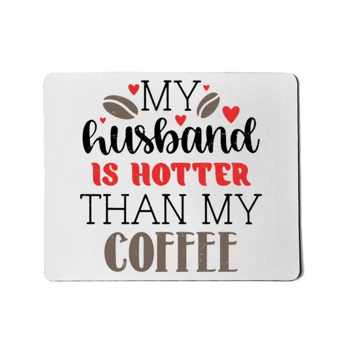 My Husband Is Hotter Than My Coffee Funny Mousepad