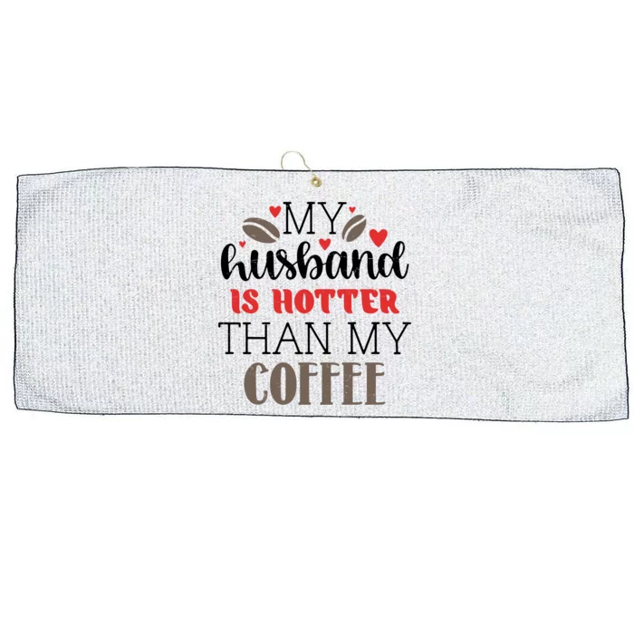 My Husband Is Hotter Than My Coffee Funny Large Microfiber Waffle Golf Towel