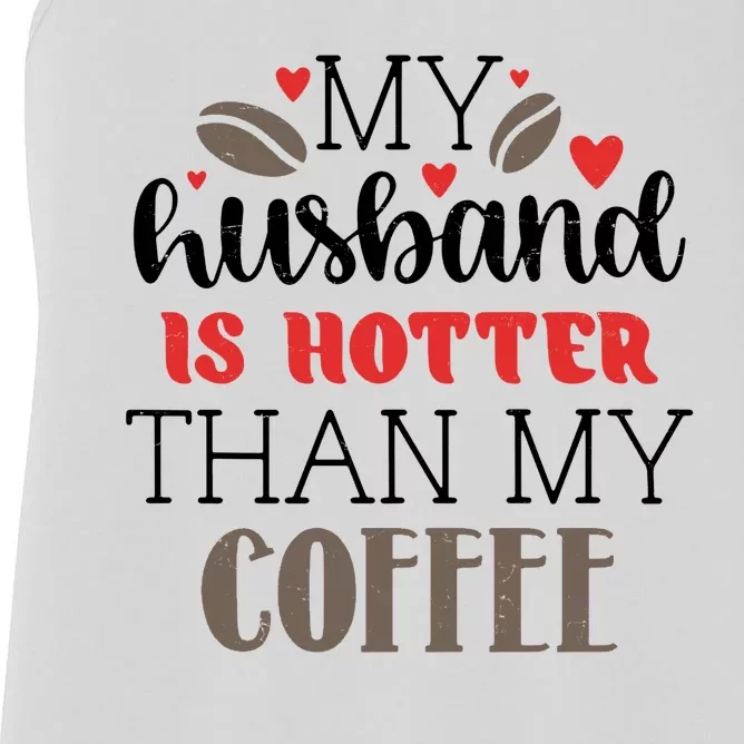 My Husband Is Hotter Than My Coffee Funny Women's Racerback Tank