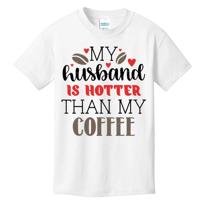 My Husband Is Hotter Than My Coffee Funny Kids T-Shirt