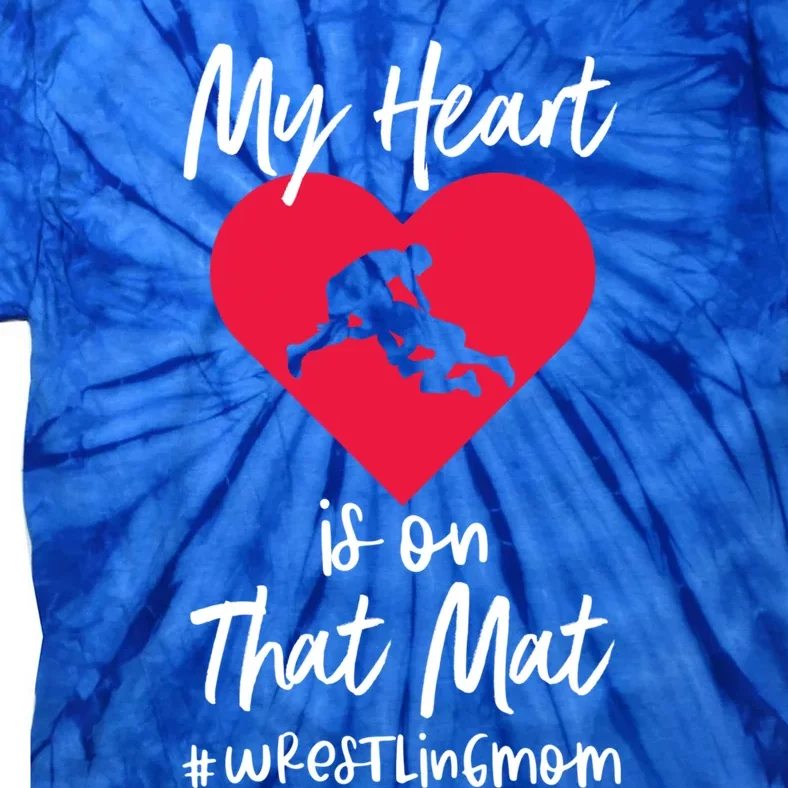 My Heart Is On That Mat Wrestling Wrestler College Mom Gift Tie-Dye T-Shirt