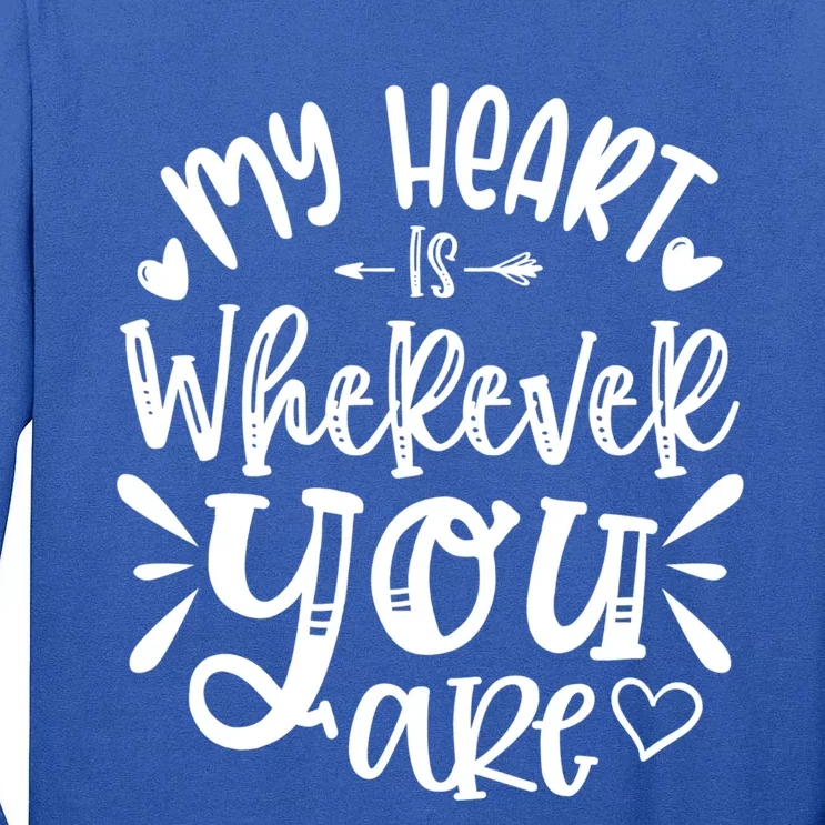 My Heart Is Wherever You Are Gift Tall Long Sleeve T-Shirt