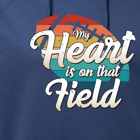 My Heart Is On That Field Retro Football Ball Team Mom Dad Gift Performance Fleece Hoodie