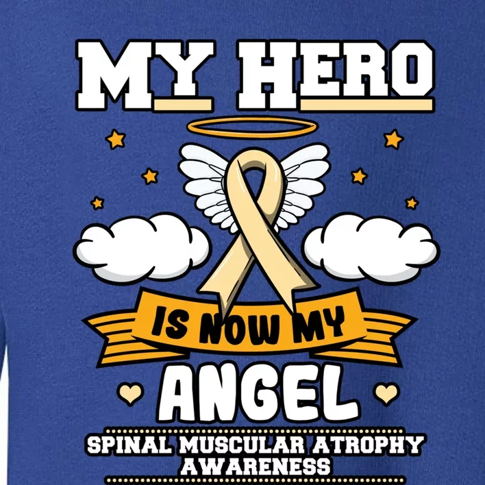 My Hero Is Now My Angel Spinal Muscular Atrophy Awareness Cool Gift Toddler Sweatshirt