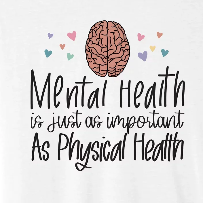 Mental Health Is Just As Important As Physical Health ChromaSoft Performance T-Shirt