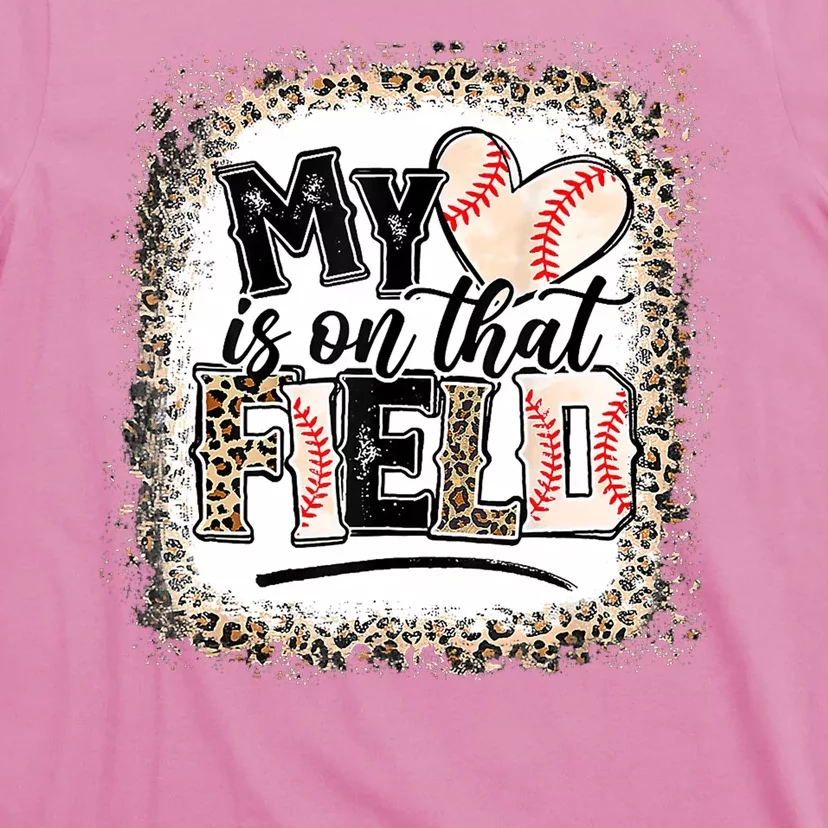 My Heart Is On That Field Baseball T-Shirt