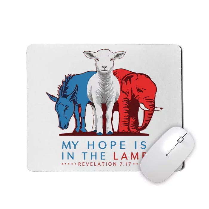 My Hope Is In The Lamb Christian Political Jesus 2024 Mousepad