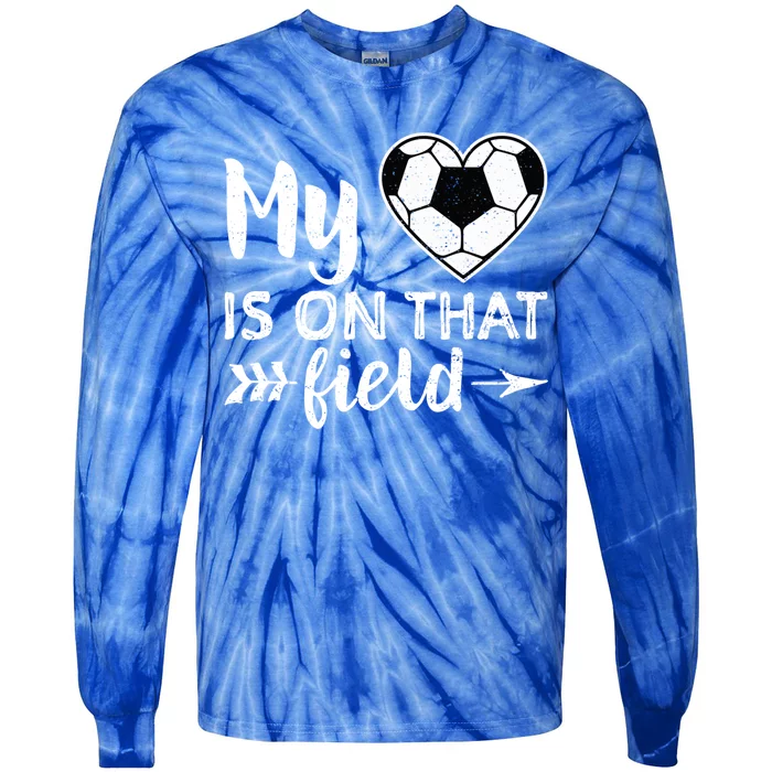 My Heart Is On That Field Soccer Gift Soccer Mom Tie-Dye Long Sleeve Shirt