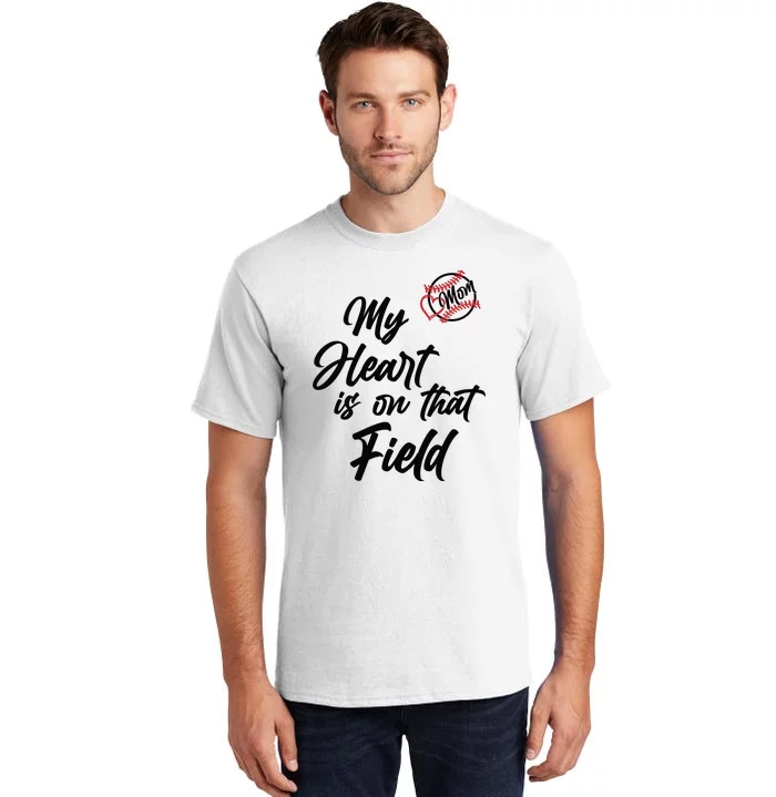 My Heart Is On That Field Baseball Mom Tall T-Shirt