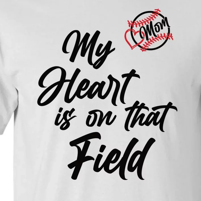 My Heart Is On That Field Baseball Mom Tall T-Shirt