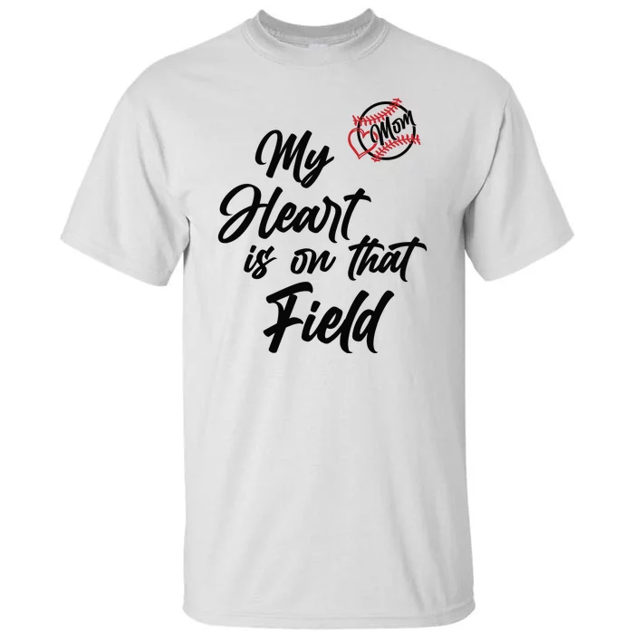 My Heart Is On That Field Baseball Mom Tall T-Shirt