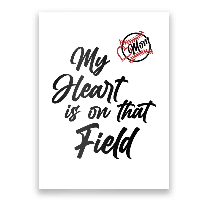 My Heart Is On That Field Baseball Mom Poster