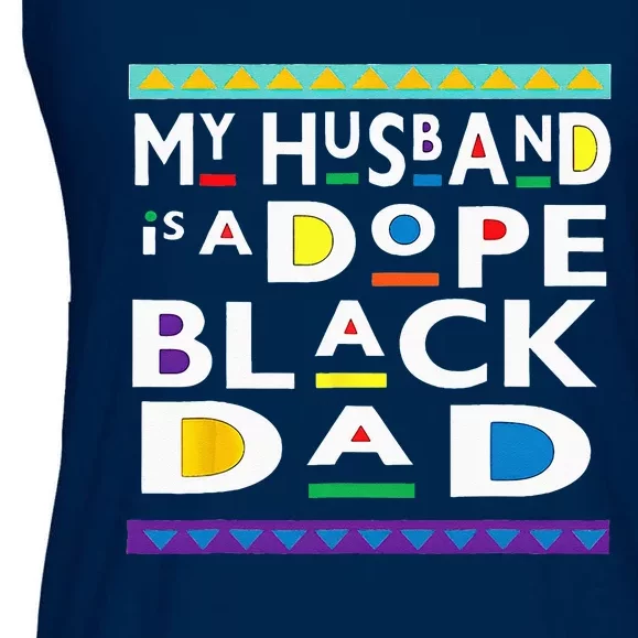 My Husband Is A Dope Black Dad Happy Fathers Day Ladies Essential Flowy Tank