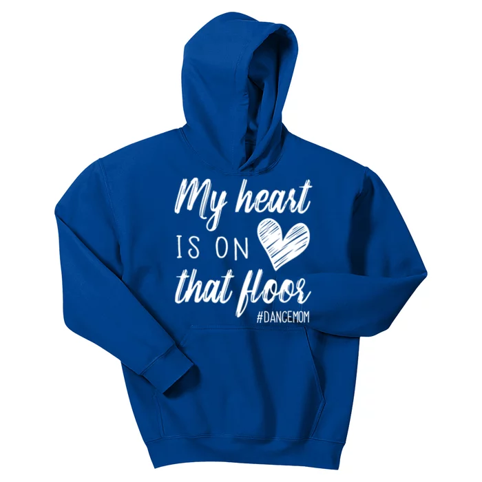 My Heart Is On That Floor Dance Mom Cute Gift Kids Hoodie