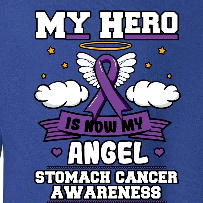 My Hero Is Now My Angel Stomach Cancer Periwinkle Blue Gift Toddler Sweatshirt