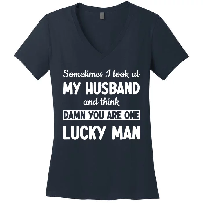 My Husband Is One Lucky Man Funny Women's V-Neck T-Shirt