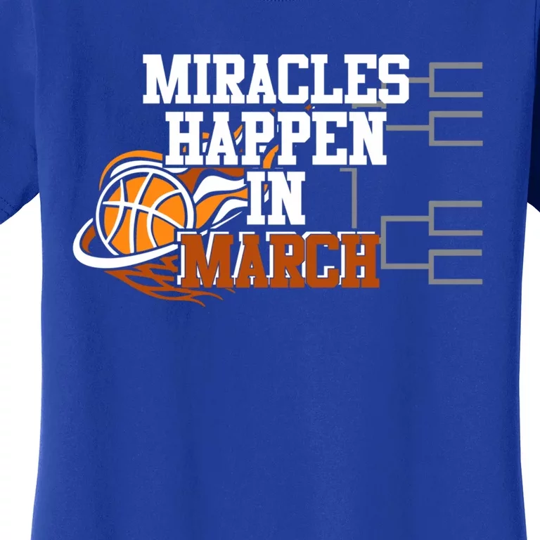 Miracles Happen In March Basketball Madness Brackets Gift Women's T-Shirt