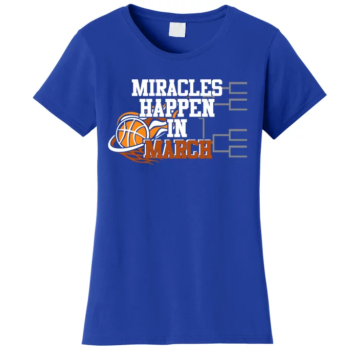 Miracles Happen In March Basketball Madness Brackets Gift Women's T-Shirt