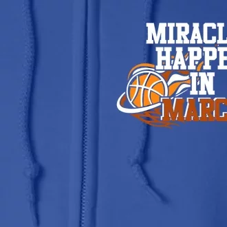 Miracles Happen In March Basketball Madness Brackets Gift Full Zip Hoodie