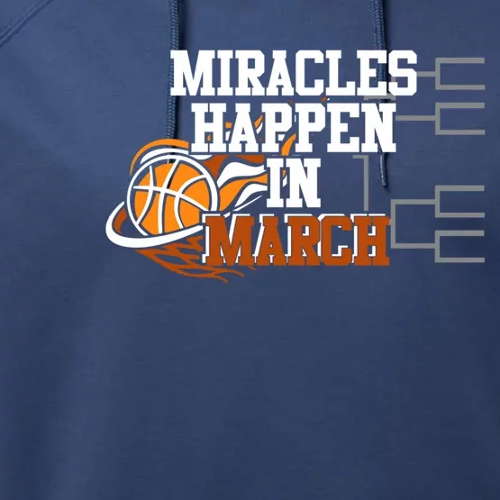 Miracles Happen In March Basketball Madness Brackets Gift Performance Fleece Hoodie